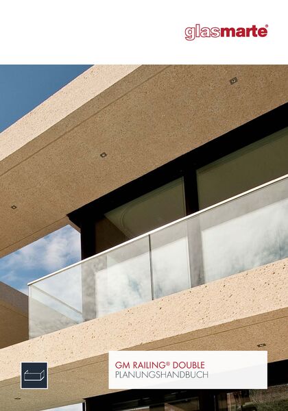 GM RAILING® DOUBLE Planungshandbuch Glasgeländer-System GM RAILING® DOUBLE